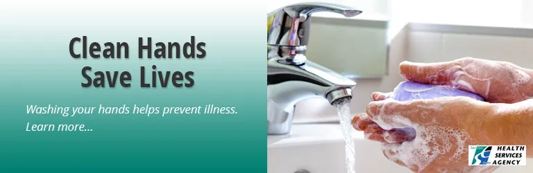 Clean Hands Save Lives, washing your hands helps prevent illness